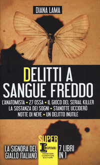 9788822701312 - Delitti a sangue freddo: L'anatomista-27 ossa-Il gioco del serial killer-La sostanza dei sogni-Stanotte ucciderò-Notte d