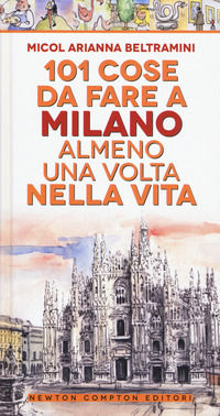9788822710093 - 101 cose da fare a Milano almeno una volta nella vita