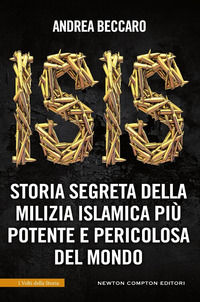 9788822715852 - Isis. Storia segreta della milizia islamica più potente e pericolosa del mondo