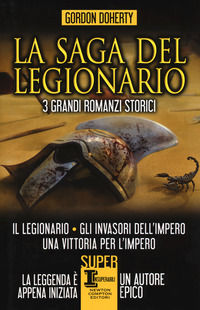 9788822716965 - La saga del legionario: Il legionario-Gli invasori dell'impero-Una vittoria per l'impero