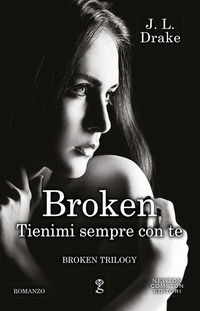9788822742223 - Tienimi sempre con te. Broken trilogy