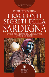 9788822744210 - I racconti segreti della Sardegna. Storie del mistero tra viaggiatori, maghi e iniziati