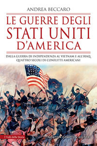 9788822752628 - Le guerre degli Stati Uniti d'America. Dalla guerra di indipendenza al Vietnam e all'Iraq: quattro secoli di conflitti a