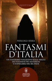 9788822758651 - Fantasmi d'Italia. Un itinerario suggestivo sulle tracce dei fenomeni più misteriosi e inspiegabili del Bel Paese