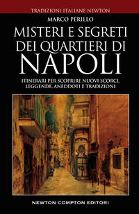 9788822761361 - Misteri e segreti dei quartieri di Napoli. Itinerari per scoprire nuovi scorci, leggende, aneddoti e tradizioni