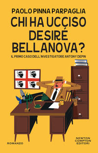 9788822764010 - Chi ha ucciso Desiré Bellanova? Il primo caso dell'investigatore Antony Depin