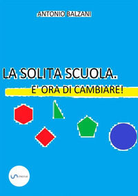 9788822898098 - La solita scuola. È ora di cambiare!