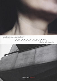 9788822900104 - Con la coda dell'occhio. Scritti sulla fotografia