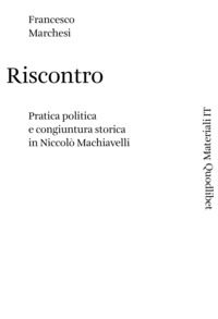 9788822900630 - Riscontro. Pratica politica e congiuntura storica in Niccolò Machiavelli