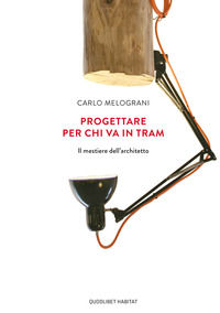 9788822904713 - Progettare per chi va in tram. Il mestiere dell'architetto