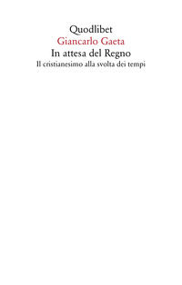 9788822908308 - In attesa del Regno. Il cristianesimo alla svolta dei tempi