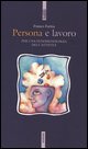 9788823010550 - Persona e lavoro. Per una fenomenologia dell'attività