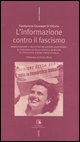 9788823010932 - L'informazione contro il fascismo. Mobilitazione e iniziativa nei grandi quotidiani, al Poligrafico dello Stato e in dec