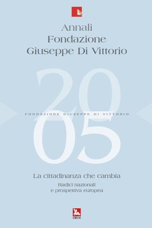 9788823011687 - Annali Fondazione Giuseppe Di Vittorio (2005). Vol. 2: La cittadinanza che cambia