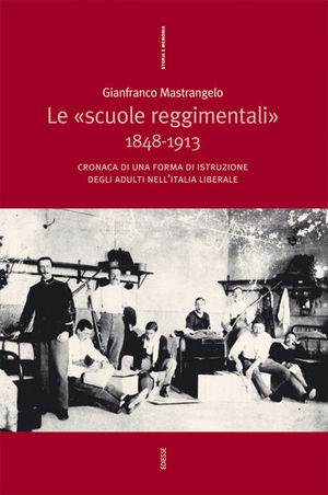 9788823012479 - Le «Scuole reggimentali» 1848-1913. Cronaca di una forma di istruzione degli adulti nell'Italia liberale