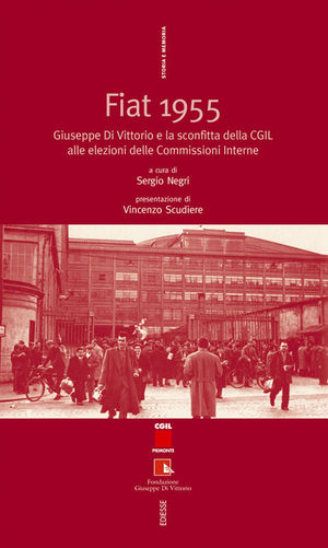 9788823013261 - Fiat 1955. Giuseppe Di Vittorio e la sconfitta della CGIL alle elezioni delle commissioni interne