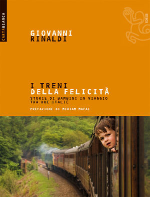 9788823013353 - I treni della felicità. Storie di bambini in viaggio tra due Italie