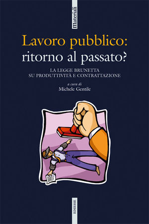 9788823013605 - Lavoro pubblico: ritorno al passato? La legge Brunetta su produttività e contrattazione