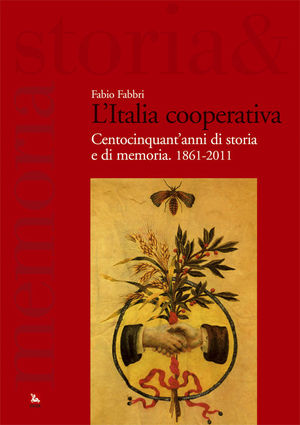 9788823015999 - L'Italia cooperativa. Centocinquant'anni di storia e di memoria. 1861-2011