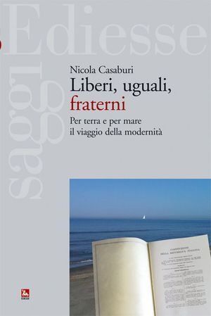 9788823017214 - Liberi, uguali, fraterni. Per terra e per mare il viaggio della modernità
