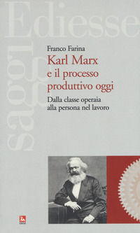 9788823020856 - Karl Marx e il processo produttivo. Dalla classe operaia alla persona nel lavoro