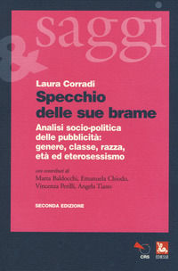 9788823020948 - Specchio delle sue brame. Analisi socio-politica della pubblicità: genere, classe, razza, età ed eterosessismo