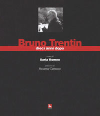 9788823021013 - Bruno Trentin dieci anni dopo. Ediz. illustrata