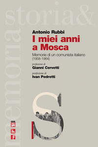 9788823023291 - I miei anni a Mosca. Memorie di un comunista italiano (1958-1964)