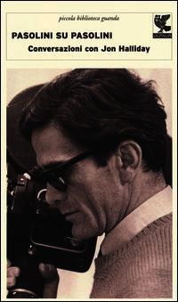 9788823505612 - Pasolini su Pasolini. Conversazioni con Jon Halliday