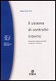 9788823806047 - Il sistema di controllo interno. Dimensioni logico-aziendali e valenze