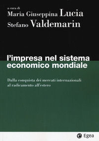 9788823822955 - L'impresa nel sistema economico mondiale. Dalla conquista dei mercati internazionali al radicamento all'estero