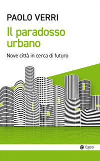 9788823837225 - Il paradosso urbano. Nove città in cerca di futuro
