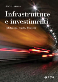9788823838963 - Infrastrutture e investimenti. Valutazioni, regole, decisioni