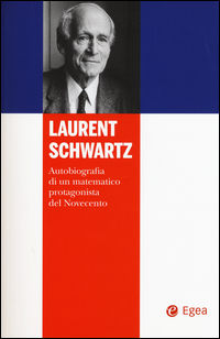 9788823843202 - Laurent Schwartz. Autobiografia di un matematico protagonista del Novecento