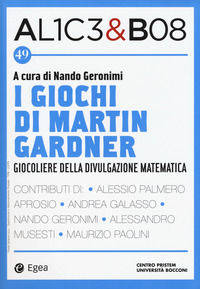 9788823862197 - Alice & Bob. Vol. 49: I giochi di Martin Gardner. Giocoliere della divulgazione matematica