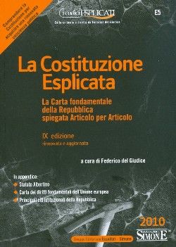 9788824453950 - La costituzione esplicata. La Carta fondamentale della Repubblica spiegata articolo per articolo
