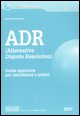 9788824472869 - ADR. Alternative Dispute Resolution. Guida operativa per conciliatori e arbitri