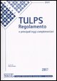 9788824473002 - Tulps. Regolamento e leggi complementari