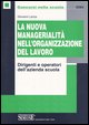 9788824485425 - La nuova managerialità nell'organizzazione del lavoro. Dirigenti e operatori dell'azienda scuola