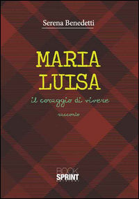9788824900652 - Maria Luisa. Il coraggio di vivere