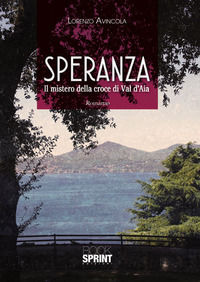 9788824908382 - Speranza. Il mistero della croce di Val d'Aia