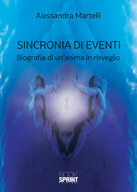9788824925945 - Sincronia di eventi. Biografia di un'anima in risveglio