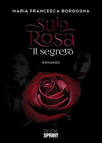 9788824927246 - Sub rosa. Il segreto