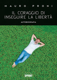 9788824928366 - Il coraggio di inseguire la libertà