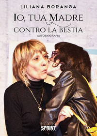 9788824938266 - Io, tua madre contro la bestia