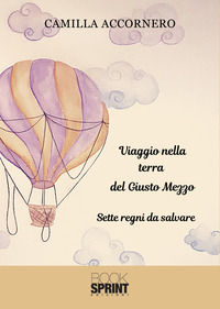 9788824956628 - Viaggio nella terra del Giusto Mezzo. Sette regni da salvare