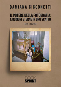 9788824981101 - Il potere della fotografia: emozioni eterne in uno scatto