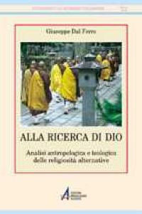 9788825010299 - Alla ricerca di Dio. Analisi antropologica e teologica delle religiosità alternative