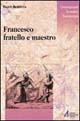 9788825011678 - Francesco fratello e maestro