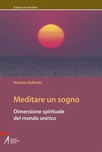 9788825015928 - Meditare un sogno. Dimensione spirituale del mondo onirico